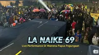 LIVE PERFORMANCE - LA NAIKE 69 OFFICIAL 2025 - WAMENA PAPUA PENGUNUNGAN🎤💡