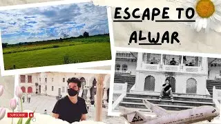 Alwar on a weekend getaway from Delhi | A day trip to Alwar