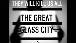 They Will Kill Us All - The Great Glass City( lyric)