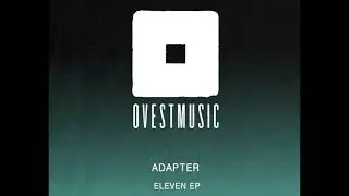 Adapter - Eleven (Original mix) [OVEST MUSIC]