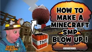 HOW TO MAKE A MINECRAFT SMP BLOW UP! : Server tour with a BANG! #interrealms