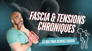 Fascia et tensions chroniques.
