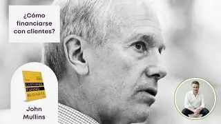 &iquest;C&oacute;mo financiar tu negocio con clientes? John Mullins, London Business School. #Finanzas #Startups
