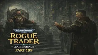 Something Sits on My Throne | Warhammer 40000: Rogue Trader - Vigilant Lex Imperialis - Part 189