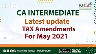 TAX Amendments For May 2021 | CA Intermediate | CA Inter