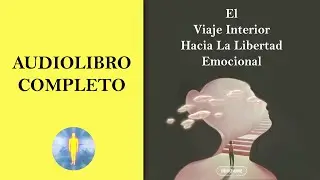 📚  El Viaje Interior Hacia La Libertad Emocional🔊Audiolibro Completo ✅ Diego Leverone 🙏💖✨