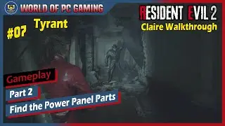 Part 07 Power Panel Part 2 & Tyrant boss fight Resident Evil 2 Remake Claire Gameplay Walkthrough