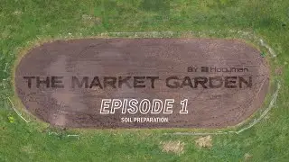 How-To Build a Market Garden | Boucher Valley Farms | Episode 1