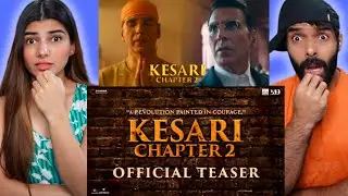 KESARI CHAPTER 2 TEASER REACTION Akshay Kumar | R. Madhavan | Ananya | Karan S Tyagi | 18 April