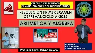 RESOLUCION  ARITMETICA Y ALGEBRA 1ER EXAMEN CEPREVAL CICLO A-2022.