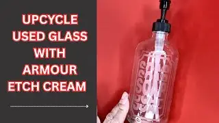 Upcycle Glass Bottles with Armour Etch Cream