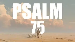 Psalm 75 &ndash; Bible Reading (Audio with Scripture)