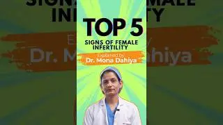 Top 5 Signs of Female Infertility | Know When to Seek Help | Dr. Mona Dahiya