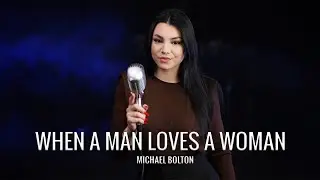 When a Man Loves a Woman - Michael Bolton (by Andreea Coman)