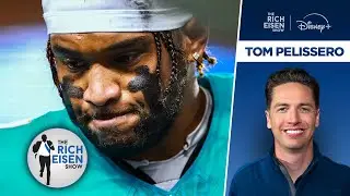 NFL Insider Tom Pelissero: Tua Has Likely Played His Last Game with Dolphins | The Rich Eisen Show