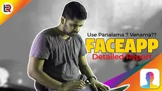 Faceapp issue?? | Detailed Report [தமிழ்]