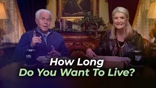 Boardroom Chat: How Long Do You Want To Live? | Jesse & Cathy Duplantis