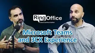 Microsoft Teams and 3CX Experience | Part 1 | RingOffice Podcast