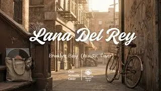 LANA DEL REY - Brooklyn Baby (Acoustic Cover) #lanadelreymusic #brooklynbaby #acoustic