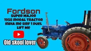 FORDSON SUPER MAJOR || Duel life 1st fordson in india || 1958 vintage tractor || Top 10 tractor ||
