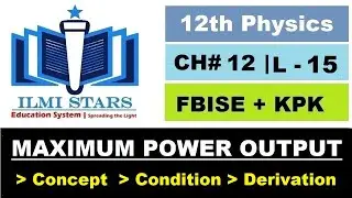 Maximum Power Output  Class 12 Physics Federal Board and KPK Board