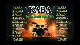 🎶KABA, OPM ROCK MUSIC HITS 2026