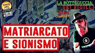 MATRIARCATO E SIONISMO- Pillole della Botteguccia 18