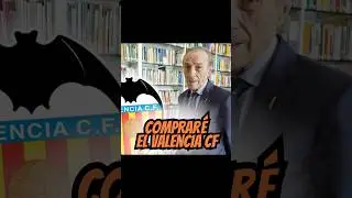 &ldquo;Voy a comprar el Valencia CF&rdquo;😳💰
