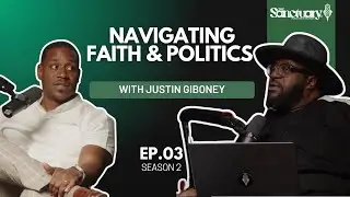 S2 E3: Navigating Faith & Politics with Justin Giboney