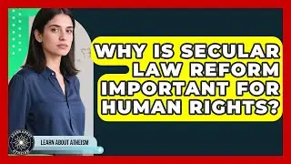 Why Is Secular Law Reform Important For Human Rights? - Learn About Atheism