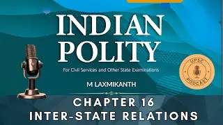 Chapter 16 | Inter-State Relations  | UPSC Indian Polity Podcast