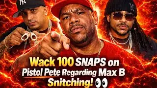 🧨 Wack 100 Snaps on Pistol Pete And Drops RECEIPTS After Pistol Pete Denies Max B Testimony‼️😳👀