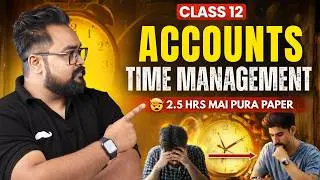 🤯 2.5 Hrs Mai Pura Paper | Time Management Strategy ✅ Accounts Class 12 | GAURAV JAIN