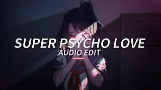 Super psycho love [Audio Edit]|| Simon Curtis || @JustXMily-&deg;