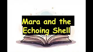 Mara and the Echoing Shell #englishstorylistening #bedtimestory