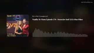 Vanilla To Vixen Episode 174 - Sexercise And XXX-Mas Films
