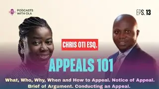 Podcasts with Ọl&aacute; Episode 13 with Chris Oti on Appeals 