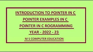 POINTER IN C | INTRODUCTION TO POINTER IN C | POINTER EXAMPLE IN C |POINTER IN C PROGRAMMING 2022-23