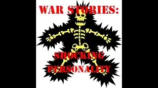 War Stories: Shocking Personality