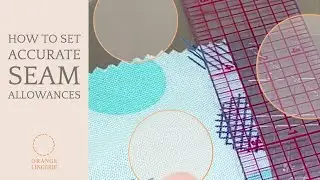 How to Set Accurate Seam Allowances Tutorial