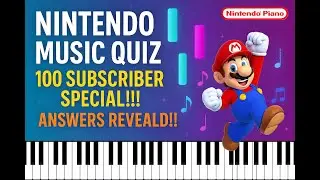 Nintendo Music Quiz on Piano (100 Subscriber Special!!!) Answers Revealed!!!
