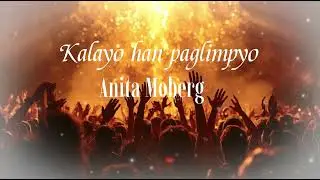 Kalayo Han Paglimpyo-Anita Moberg |Waraynon uplifting Christian Praise & Worship Song (Lyrics video)