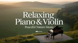 Golden Valley Calm – Relaxing Piano & Violin with Peaceful Nature Sounds