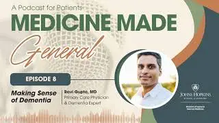 Ep 8: Making Sense of Dementia | Medicine Made General