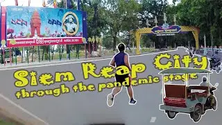 CAMBODIA GUIDE | Siem Reap City 2021 | Through the Pandemic Stage