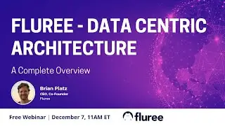 Introduction to Fluree Architecture | Fluree Webinar Series