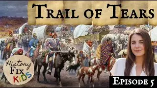 History Fix Kids. Эпизод 5: История Тропы слёз и Закона о переселении индейцев 1830 года