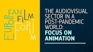 European Film Forum, MIFA 2020 - The audiovisual sector in a post-pandemic world: focus on animation