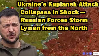 Ukraine&rsquo;s Kupiansk Attack Collapses in Shock &mdash; Russian Forces Storm Lyman from the North