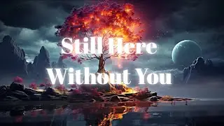Still Here Without You | Emotional Chill Song